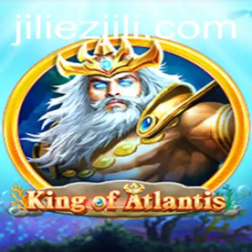 KingofAtlantis: Dive into the Depths of Atlantis with EZJILI's Latest Adventure